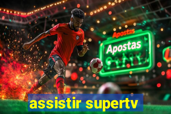 assistir supertv